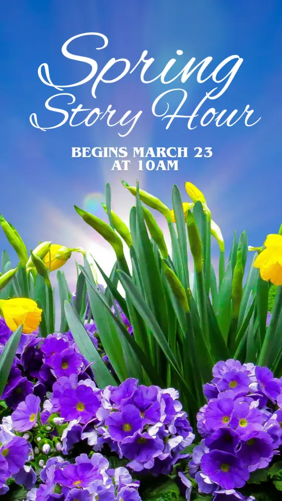 Spring Story Hour begins March 23 at 10am